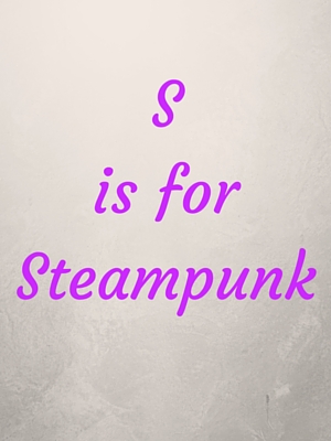 S is for Steampunk