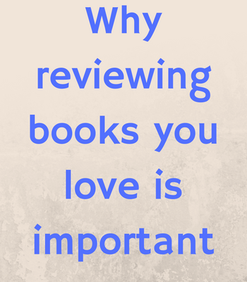 Why writers should review books they love
